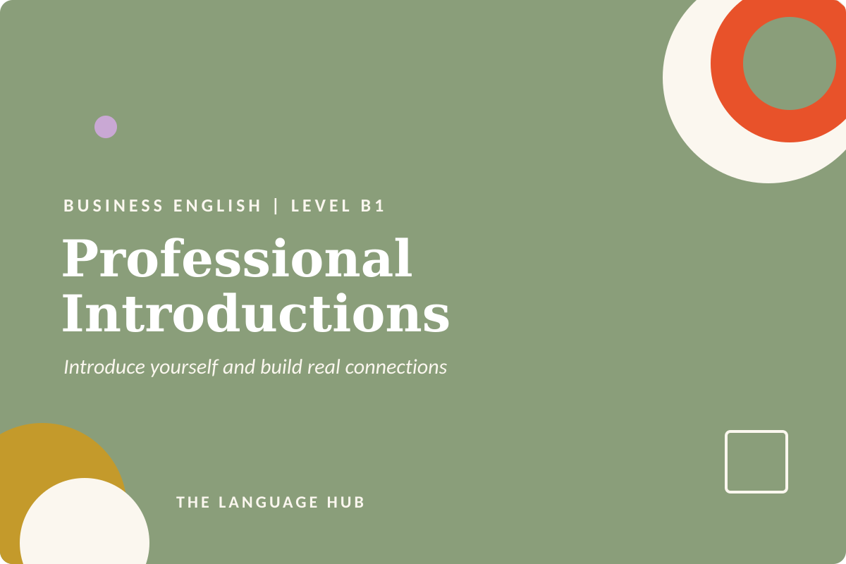 Business English B1 — Unit 1: Professional Introductions and Networking